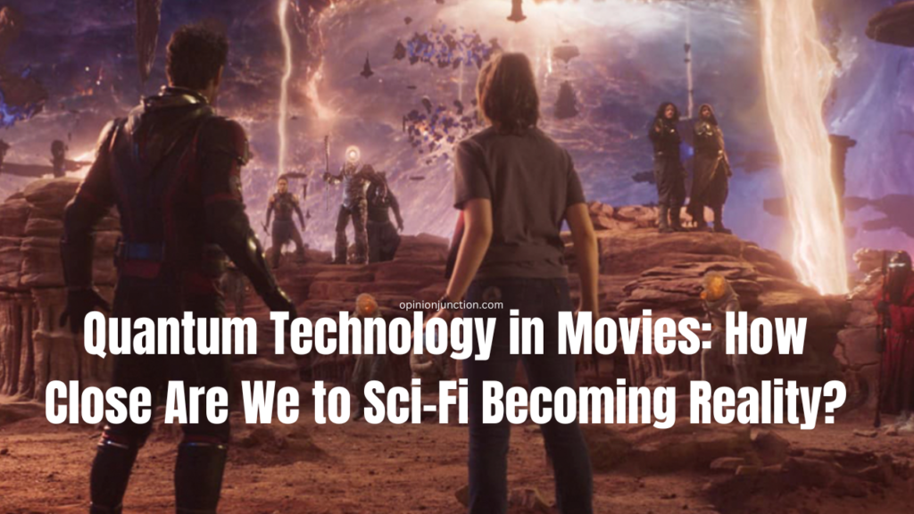 Quantum Technology in Movies: How Close Are We to Sci-Fi Becoming Reality?